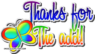 Colorful butterfly graphic that says Thanks for the Add.
