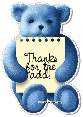 Cute blue teddy bear graphic that says Thanks for the Add.