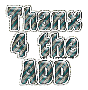 Blue and gray text graphic that says Thanks 4 the Add.