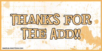 Tan block text graphic that says Thanks for the Add.