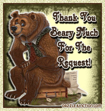 Cute bear graphic that says Thank You Beary Much for the Request.