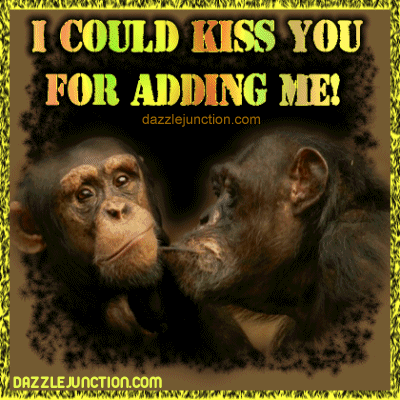Cute monkeys graphic that says I Could Kiss You for Adding Me.