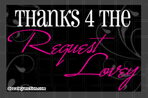 Black and pink graphic that says Thanks 4 the Request Lady.