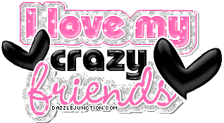 Pink and black graphic that says I love my crazy friends.