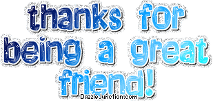 Blue text graphic that says Thanks for being a great friend.