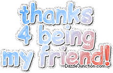 Blue text graphic that says Thanks 4 Being My Friend.