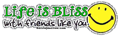 Smiley graphic that says Life is bliss with a friend like you.