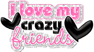 Pink and black graphic that says I love my crazy friends.