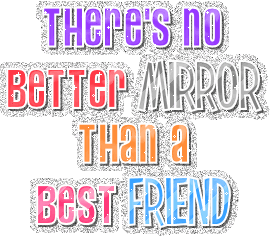 Pink and blue text graphic that says There's no better mirror than a best friend.