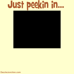 Just Peekin In